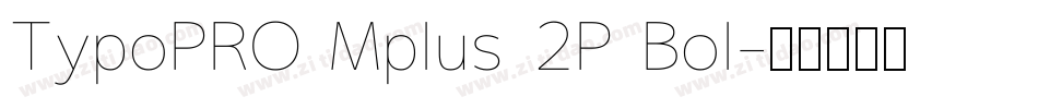 TypoPRO Mplus 2P Bol字体转换